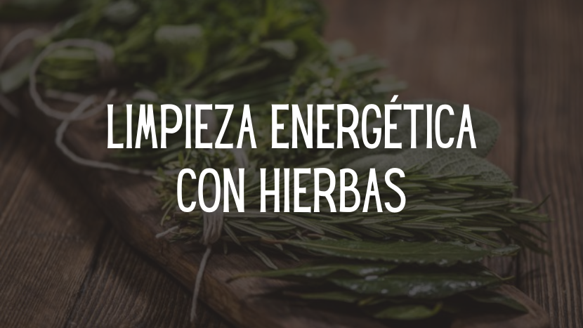 Limpieza energética con Hierbas