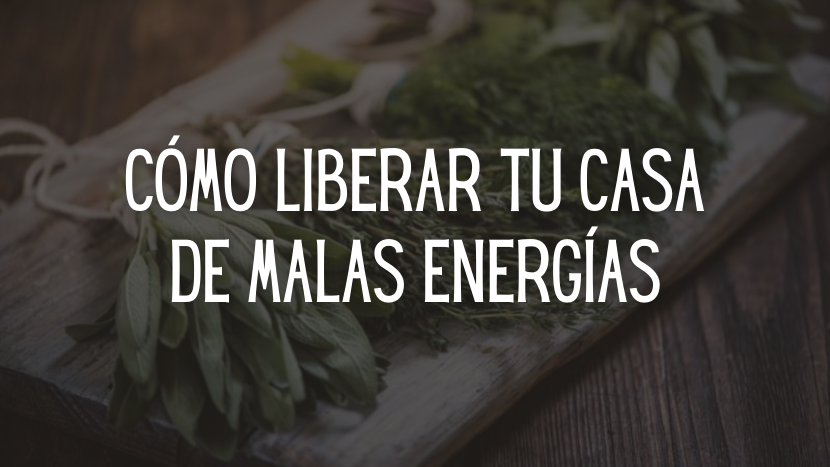 Cómo liberar tu casa de malas energías