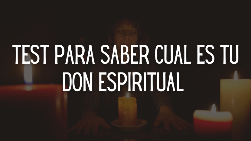 TEST PARA SABER CUAL ES TU DON ESPIRITUAL
